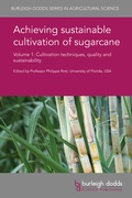 Cover: Achieving sustainable cultivation of sugarcane Volume 1 - Burleigh Dodds Science Publishing