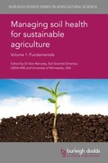 Cover: Managing soil health for sustainable agriculture Volume 1 - Burleigh Dodds Science Publishing