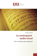 Cover: Le contrepoint audio-visuel - &Eacute;ditions universitaires europ&eacute;ennes