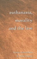 Cover: Euthanasia, Morality and the Law - Peter Lang Verlag