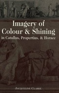 Cover: Imagery of Colour and Shining in Catullus, Propertius, and Horace - Peter Lang Verlag