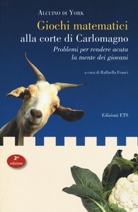 Abbildung von: Giochi matematici alla corte di Carlomagno. Problemi per rendere acuta la mente dei giovani-Propositiones ad acuendos juvenes. Testo latino a fronte - Edizioni ETS