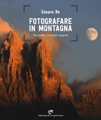 Abbildung von: Fotografare in montagna. Tecniche, consigli, segreti - Edizioni del Capricorno