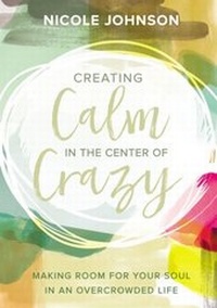 Enlarge image Cover: Creating Calm in the Center of Crazy - Zondervan