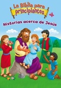 Cover: La Biblia para principiantes - Historias acerca de Jes&uacute;s - Vida