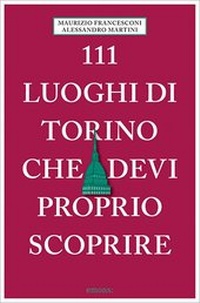 Abbildung von: 111 luoghi di Torino che devi proprio scoprire - Emons Verlag
