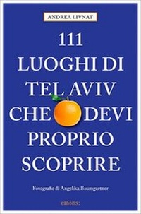 Abbildung von: 111 luoghi di Tel Aviv che devi proprio scoprire - Emons Verlag