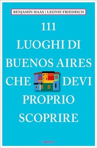 Abbildung von: 111 luoghi di Buenos Aires che devi proprio scoprire - Emons Verlag