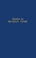 Cover: Studies in Human Time - Praeger Publishers Inc