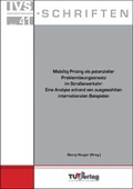 Cover: Mobility Pricing als potenzieller Probleml&ouml;sungsansatz im Stra&szlig;enverkehr: Eine Analyse anhand von ausgew&auml;hlten internationalen Beispielen - TU-MV Media Verlag