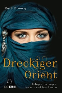 Abbildung von: Dreckiger Orient - 100 Fans ein Imprint d. Münchner Verlagsgruppe
