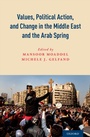 Cover: Values, Political Action, and Change in the Middle East and the Arab Spring - OUP eBook
