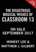 Cover: The Disastrous Magical Wishes of Classroom 13 - Little, Brown & Company
