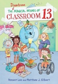 Cover: The Disastrous Magical Wishes of Classroom 13 - Little, Brown Young Readers