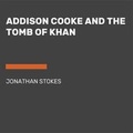 Cover: Addison Cooke and the Tomb of the Khan - Tarcherperigee