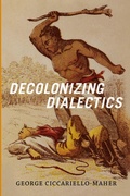 Cover: Decolonizing Dialectics - De Gruyter
