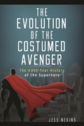 Cover: The Evolution of the Costumed Avenger - Praeger Publishers Inc