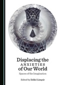 Cover: Displacing the Anxieties of Our World - Cambridge Scholars Publishing