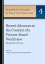 Cover: Recent Advances in the Creation of a Process-Based Worldview - Cambridge Scholars Publishing
