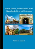 Cover: Pames, Jonaces, and Franciscans in the Sierra Gorda - Cambridge Scholars Publishing