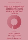Cover: Neutron Beam Design, Development, and Performance for Neutron Capture Therapy - Springer