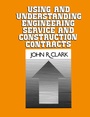 Cover: Using and Understanding Engineering Service and Construction Contracts - Springer