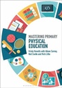 Cover: Mastering Primary Physical Education - Bloomsbury Academic