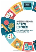 Cover: Mastering Primary Physical Education - Bloomsbury Academic