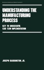 Cover: Understanding the Manufacturing Process - CRC Press