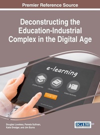 Enlarge image Cover: Deconstructing the Education-Industrial Complex in the Digital Age - Information Science Reference