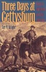 Cover: Three Days at Gettysburg - Kent State University Press