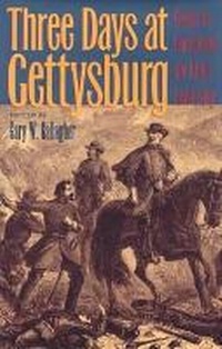 Enlarge image Cover: Three Days at Gettysburg - Kent State University Press