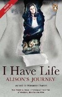 Abbildung von: I Have Life: Alison's Journey: As told to Marianne Thamm - Penguin Books (South Africa)