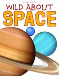 Cover: Wild About Space - Miles Kelly Publishing Ltd