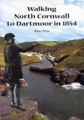 Cover: Walking North Cornwall to Dartmoor in 1854 - Bossiney Books