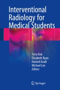 Enlarge image Cover: Interventional Radiology for Medical Students - Springer