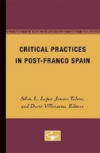 Enlarge image Cover: Critical Practices in Post-Franco Spain - University of Minnesota Press