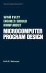 Cover: What Every Engineer Should Know about Microcomputer Software - CRC Press