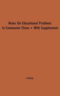 Cover: Notes on Educational Problems in Communist China, 1941-47 - Praeger Publishers Inc