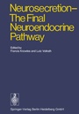 Cover: Neurosecretion - The Final Neuroendocrine Pathway - Springer