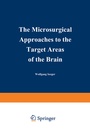 Cover: The Microsurgical Approaches to the Target Areas of the Brain - Springer