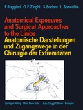 Cover: Anatomical Exposures and Surgical Approaches to the Limbs Anatomische Darstellungen und Zugangswege in der Chirurgie der Extremit&auml;ten - Springer