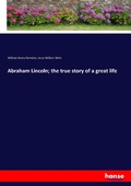 Cover: Abraham Lincoln; the true story of a great life - Hansebooks