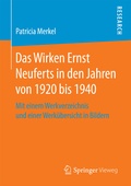Cover: Das Wirken Ernst Neuferts in den Jahren von 1920 bis 1940 - Springer Vieweg