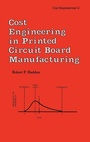 Cover: Cost Engineering in Printed Circuit Board Manufacturing - CRC Press