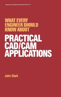 Enlarge image Cover: What Every Engineer Should Know about Practical Cad/cam Applications - CRC Press