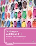 Cover: Teaching Art and Design 3-11 - Continuum International Publishing Group Ltd.