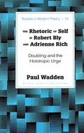 Cover: The Rhetoric of Self in Robert Bly and Adrienne Rich - Peter Lang Verlag