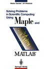 Cover: Solving Problems in Scientific Computing Using Maple and Matlab® - Springer