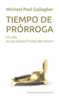 Cover: Tiempo de pr&oacute;rroga : mi vida en las etapas finales del c&aacute;ncer - Ediciones Mensajero, S.A.